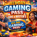 all day gaming pass dave and busters