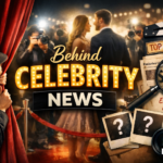 behind celebrity news